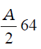 A/2 * 64